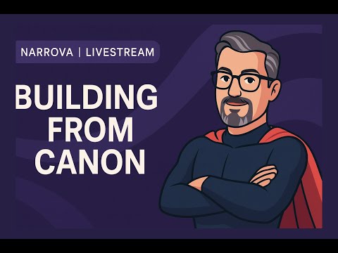 Building from Canon & Managing Context