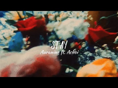 Auranine ft. Achoi - Stay (prod. jxsie beats)