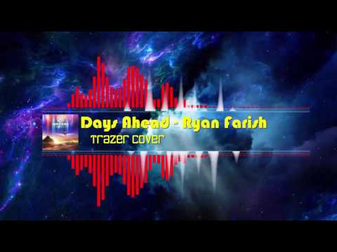 Ryan Farish - Days Ahead (Trazer Cover)