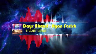 Ryan Farish - Days Ahead (Trazer Cover)