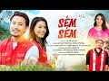 SÉM SÉM OFFICIAL VIDEO SATYAJIT MORANG RUPALI PAYENG PRINCE LAKHYARAJ AGAM KUTUM 2025