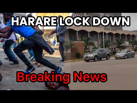BREAKING NEWS: HARARE IS ON LOCKDOWN