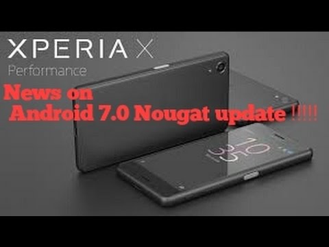Sony Xperia X Performance -The first Sony smartphone to get Android 7.0 Nougat update !!!!!