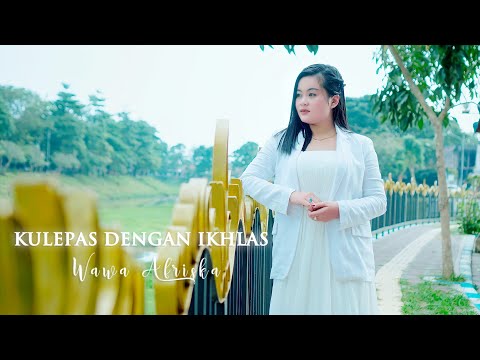Kulepas Dengan Ikhlas - Wawa Afriska ( Official Video Music )