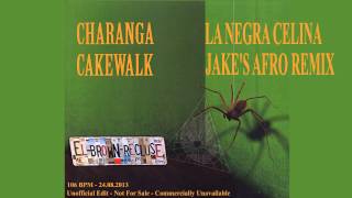 Charanga Cakewalk - La Negra Celina (JaKe's Afro Remix)
