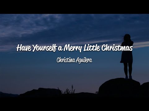 Christina Aguilera - Have Yourself A Merry Little Christmas (Lyrics)