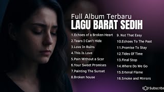 Download lagu 😭 FULL ALBUM LAGU BARAT SEDIH TERBARU 2025 | Lagu Galau & Patah Hati Viral TikTok 🎶 mp3