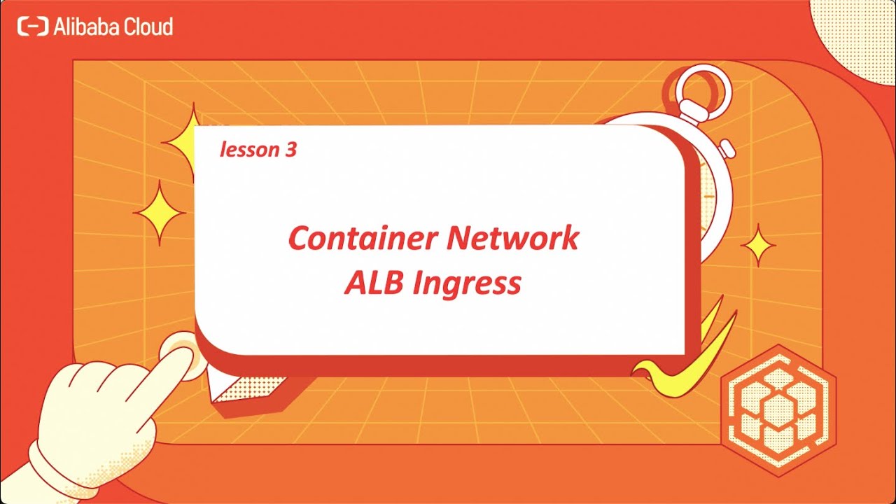 Lesson 3 - Container Network: ALB Ingress | Alibaba Cloud Container Service