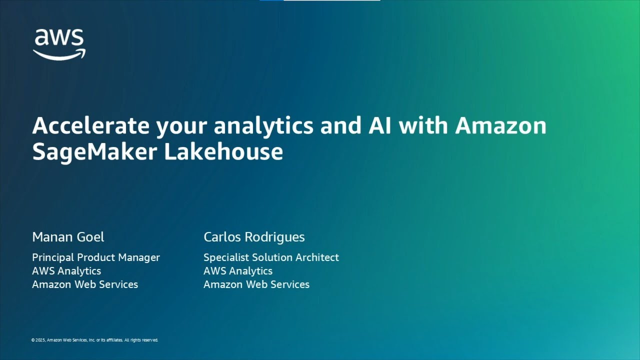 AWS AI and Data Conference 2025 – Accelerate your Analytics and AI with Amazon SageMaker LakeHouse