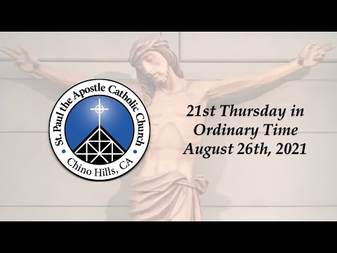 21st Thursday in Ordinary Time | August 26th, 2021
