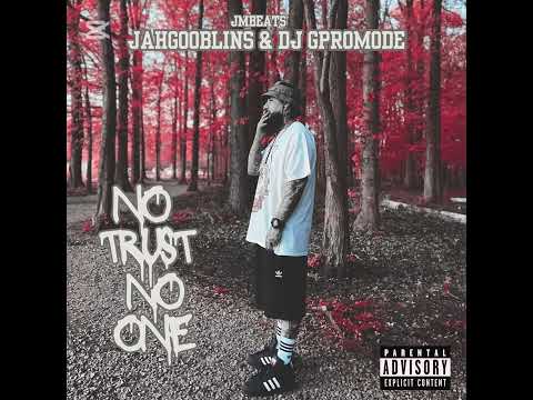 JAHGOOBLINS 13 DUENDES & DJ GPROMODE / NO TRUST NO ONE  / JMBEATS 