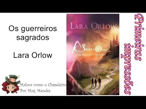 PRIMEIRAS IMPRESSES | Os guerreiros sagrados (A saga de Orum 1) - Lara Orlow