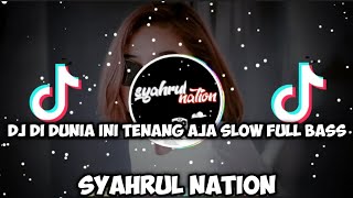 Download lagu Dj di dunia ini tenang aja slow full bass mp3