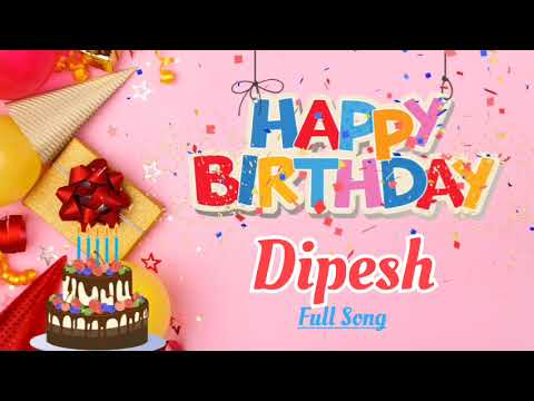Happy Birthday DIPESH Song - Happy Birthday - Happy Birthday To You