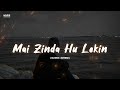 Mai Zinda Hu Lekin Kaha Zindagi Hai Lofi Slowed Reverb