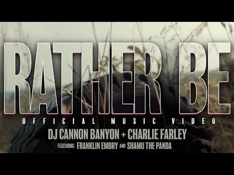 DJ Cannon Banyon & Charlie Farley feat. Franklin Embry, Shamu the Panda - Rather Be (Official Video)