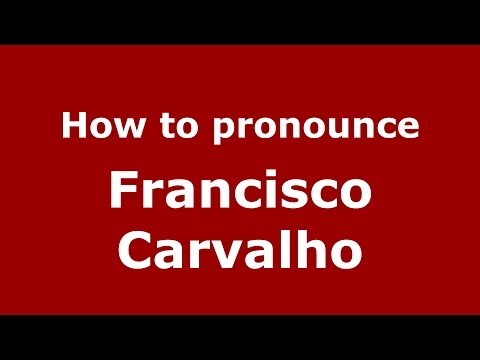 How to pronounce Francisco Carvalho (Brazilian/Portuguese) - PronounceNames.com