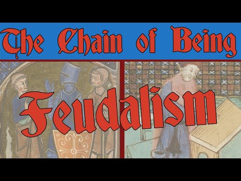 The Chain of Being 2: Feudalism