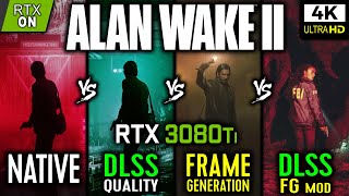 Alan Wake 2 - Native vs DLSS vs FSR 3 Frame Generation Mod - RTX 3080 Ti - RTX - ON