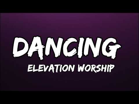 Dancing LYRICS feat  Joe L Barnes & Tiffany Hudson  LYRICS Official Audio  Elevation Worship Bethel