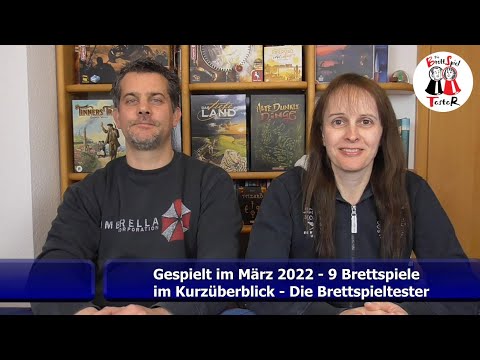Gespielt im März 2022 - 9 Brettspiele im Kurzüberblick - Brettspiel - Die Brettspieltester