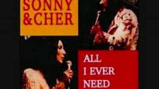 Sonny &amp; Cher - All I Ever Need Is You