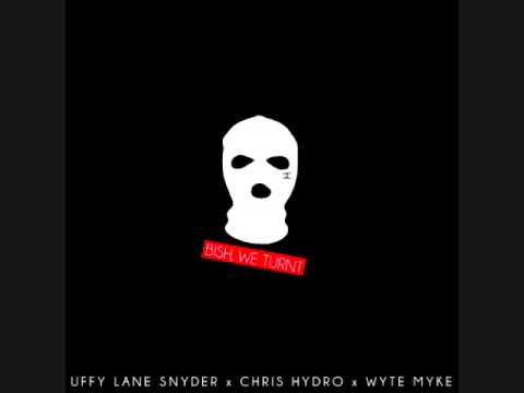 Uffy Lane Snder x Chris Hydro x Wyte Myke - Bish, We Turnt