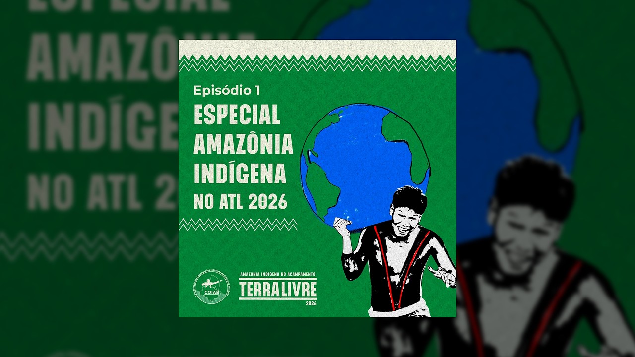 Especial Amazônia Indígena no ATL 2026 - Episódio 1