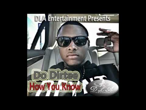 (DLA Entertainment Presents) Do Dirtee - How You Know