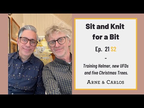 Sit and Knit for a Bit - Episode 21 -season2 - by ARNE & CARLOS  #sitandknitforabit
