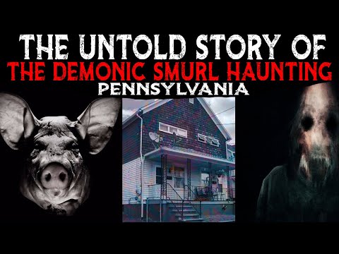 The Untold Story Of The The Demonic Smurl Haunting - Pennsylvania