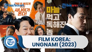 Film Korea Ungnami, Ialah Fillm Bergenre Aksi Komedi yang Dibintangi oleh Park Sung Woon