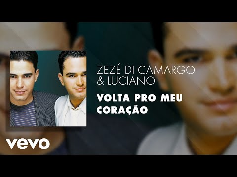 Volta Pro Meu Coração - Zezé Di Camargo & Luciano