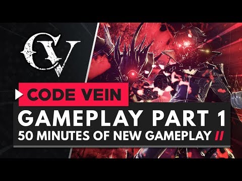 CODE VEIN | Gameplay Part 1 - 50 Minutes of New Gameplay