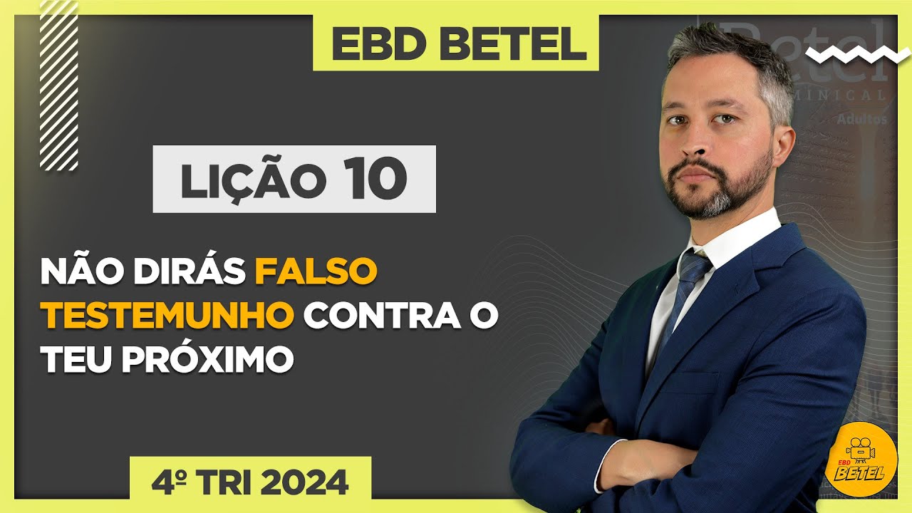 Lição 10 Não dirás falso testemunho contra o teu próximo - falar a verdade é fundamental - EBD Betel