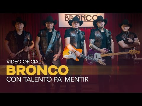 Bronco - Con Talento Pa´ Mentir (Video Oficial)