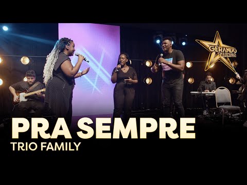 Trio family - Pra sempre | Gerando Talentos 2022