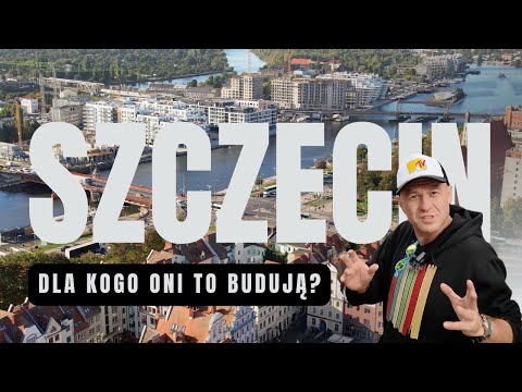 Szczecin - dla kogo oni to budują?