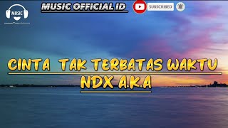 Download lagu NDX AKA - CINTA TAK TERBATAS WAKTU ( LIRIK ) @ndxakatv mp3