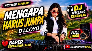 Download lagu DJ Tembang Kenangan – Mengapa Harus Jumpa | D'Lloyd Remix Nostalgia Full Bass Bikin Kangen mp3