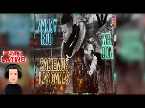 Manny Rod Ft. Mr Don - Saciemos Las Ganas Remix (Bachata)