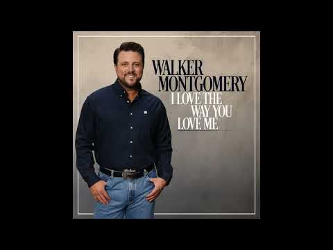 Walker Montgomery - I Love The Way You Love Me