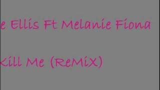 Corte Ellis Ft Melanie Fiona - It's Kill Me (remix).avi