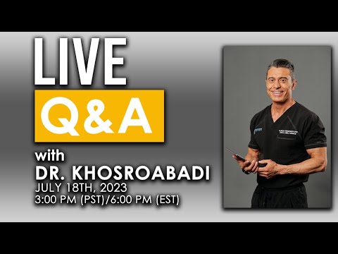 Dr. Khosroabadi Live Q&A | July 18, 2023