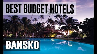 Cheap and Best Budget Hotels in Bansko , Bulgaria