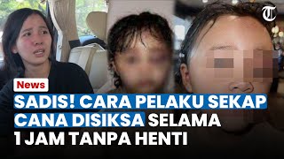 Seperti Psikopat! Cara Pelaku Sekap Cana, Siksa Satu Jam Tanpa Henti, Ngaku Korban Jatuh dari Toilet