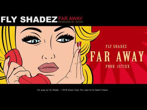 Fly Shadez - Far Away [Official Audio] Prod. JStixx