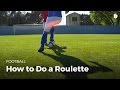 Soccer Skills: The Roulette Turn | Football