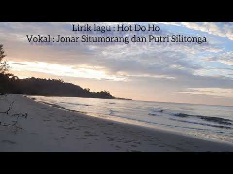 lirik lagu : Hot Do Ho - Vocal : Jonar Situmorang dan Putri Silitonga