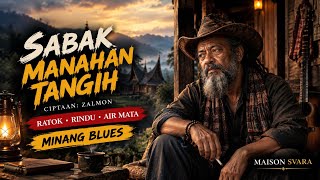 Download lagu ZALMON – SABAK MANAHAN TANGIH | Minang Blues Penuh Ratok & Rindu | MAISON SVARA mp3